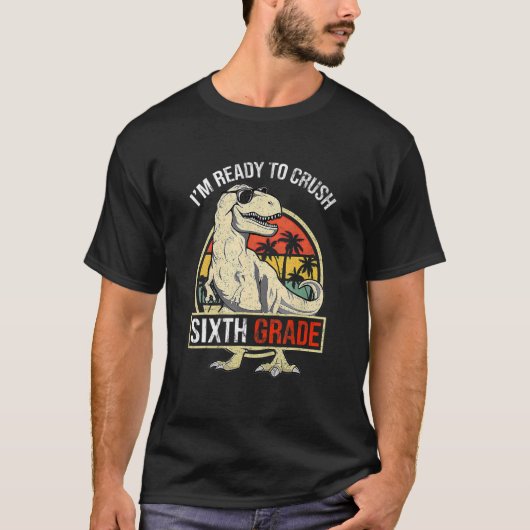 I'm Ready To Crush SIXTH GRADE Dinosaur Boys Back T-Shirt (Vorderseite)