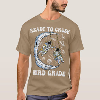 I'm Ready To Crush Third Grade And Astronauts Back T-Shirt