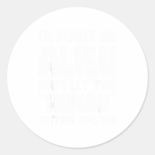 I'm Really An Alien Don't Let This Human Costume F Runder Aufkleber (Vorderseite)