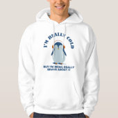 I'm Really Cold Brave About It Hoodie (Vorderseite)