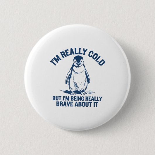 Im Really Cold But Im Being Really Penguin Brave A Button (Vorderseite)