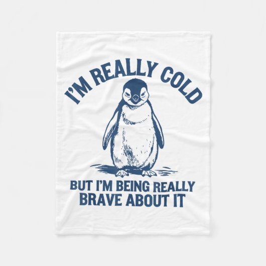 Im Really Cold But Im Being Really Penguin Brave A Fleecedecke (Vorderseite)