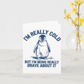 Im Really Cold But Im Being Really Penguin Brave A Karte (Gelbe Blume)