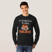 Im really good at eating Pancakes T-Shirt (Vorne ganz)