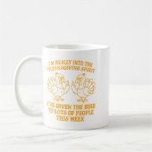 I'm Really Into The Thanksgiving Srit I've Given T Kaffeetasse (Links)