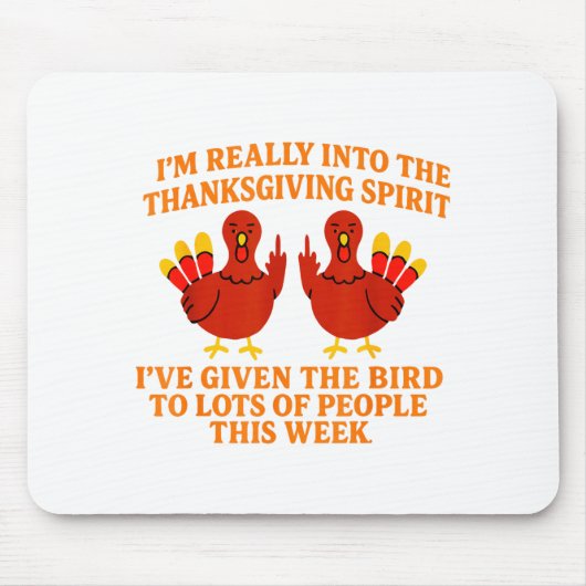 I'm Really Into The Thanksgiving Srit I've Given T Mousepad (Vorne)