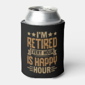 I'm Retired Every Hour Is Happy Hour - Funny Retir Dosenkühler (Kanne Vorderseite)