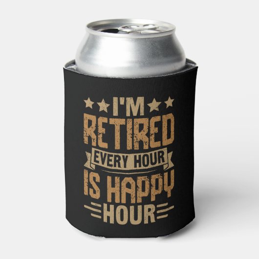 I'm Retired Every Hour Is Happy Hour - Funny Retir Dosenkühler (Kanne Vorderseite)