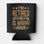 I'm Retired Every Hour Is Happy Hour - Funny Retir Dosenkühler (Vorderseite)