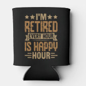 I'm Retired Every Hour Is Happy Hour - Funny Retir Dosenkühler (Rückseite)