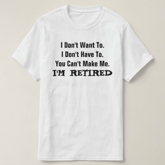 I'm RETIRED FUNNY Humor T-Shirt (Design vorne)