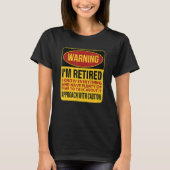 I'm Retired I Know Everything, Retirement Warning T-Shirt (Vorderseite)