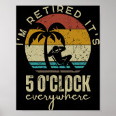 I'm Retired It's 5 O'clock Everywhere Funny Retire Poster (Vorne)