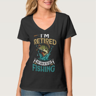 I'm Retired My Job Is To Go Fishing T-Shirt