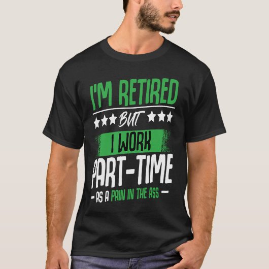 I'm Retired  Retirement Renter Seniors Saying T-Shirt (Vorderseite)