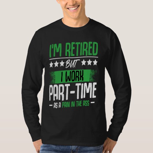 I'm Retired  Retirement Renter Seniors Saying T-Shirt (Vorderseite)