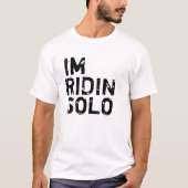 IM RIDIN SOLO T-Shirt (Vorderseite)