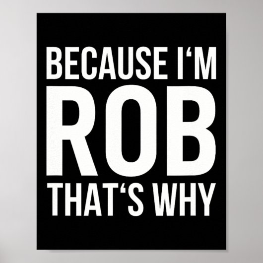 Im Rob Thats warum Shirt Birthday Rob benennen Poster (Vorne)