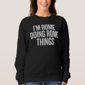 I'M ROME DOING ROME THINGS Slogan Sweatshirt (Vorderseite)