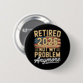 Im Ruhestand 2026 Nicht Mein Problem Mehr US-Flagg Button (Vorne & Hinten)
