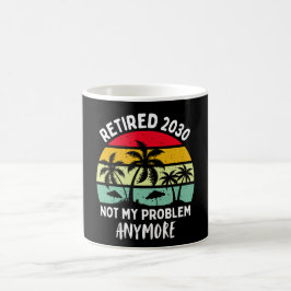 im Ruhestand 2030 nicht mehr mein Problem Kaffeetasse