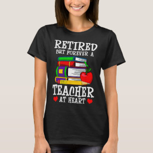 Im Ruhestand, aber für immer ein Lehrer im Herzen  T-Shirt