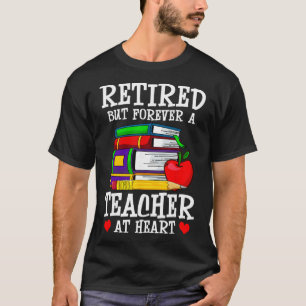 Im Ruhestand, aber für immer ein Lehrer im Herzen T-Shirt