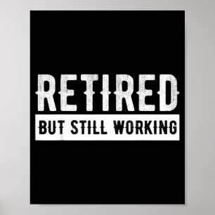 Im Ruhestand, aber immer noch arbeitend - Lustiger Poster