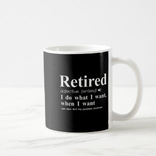 Im Ruhestand Adjektiv Ich mache was ich will, wann Kaffeetasse