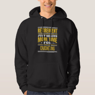 Im Ruhestand Häkeln Häkelnde Ausspruch Pensionieru Hoodie