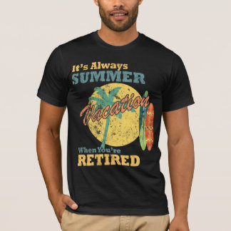 Im Ruhestand ist immer Sommerferien T-Shirt