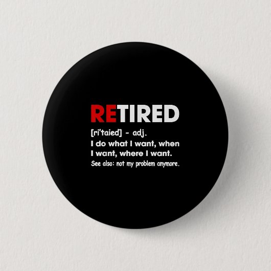 Im Ruhestand mache ich, was ich will, wann ich wil Button (Vorderseite)