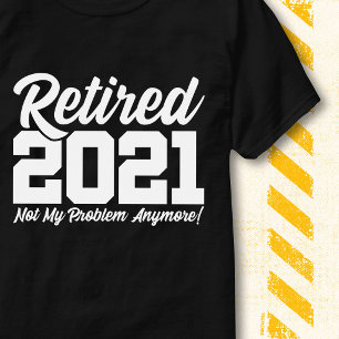 Im Ruhestand seit 2021 Nicht Mein Problem Lustiger T-Shirt