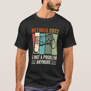 Im Ruhestand seit 2022 Nicht Mein Problem Mehr - S T-Shirt