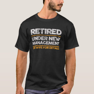 Im Ruhestand unter neuer Leitung. Details bei Ehef T-Shirt