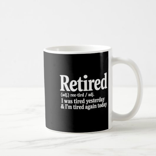 Im Ruhestand war ich gestern müde Sarkasmus Witze Kaffeetasse (Rechts)