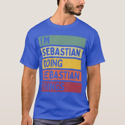 Im Sebastian Doing Sebastianhings Funny Personaliz T-Shirt (Vorderseite)