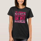 I'm Sending W2s Out To Everybody In My Business T-Shirt (Vorderseite)