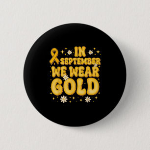 Im September tragen wir Gold Childhood Cancer Awar Button