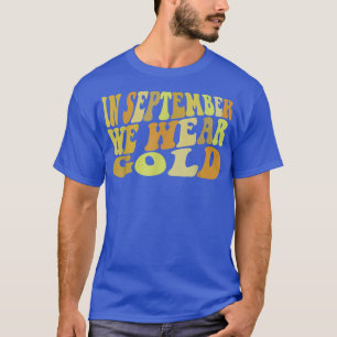 Im September tragen wir Gold Childhood Cancer Awar T-Shirt
