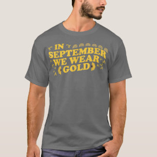 Im September tragen wir Gold Childhood Cancer Awar T-Shirt