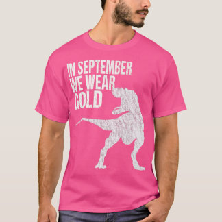 Im September tragen wir Gold Trex Kinderkrebs T-Shirt