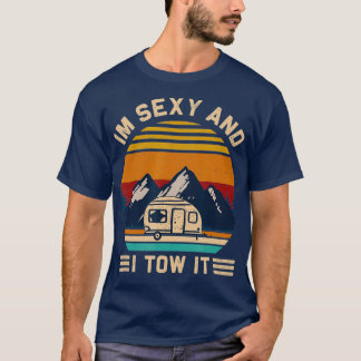 Im Sexy und ich zog es RV Motorhome Camping Wander T-Shirt
