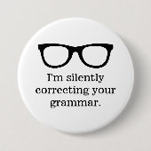 I'm silently correcting your grammar funny teacher button (Vorderseite)