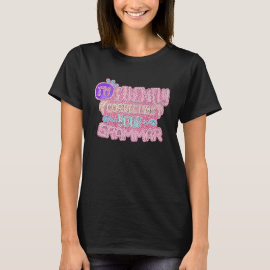 I'm Silently Correcting Your Grammar T-Shirt (Vorderseite)