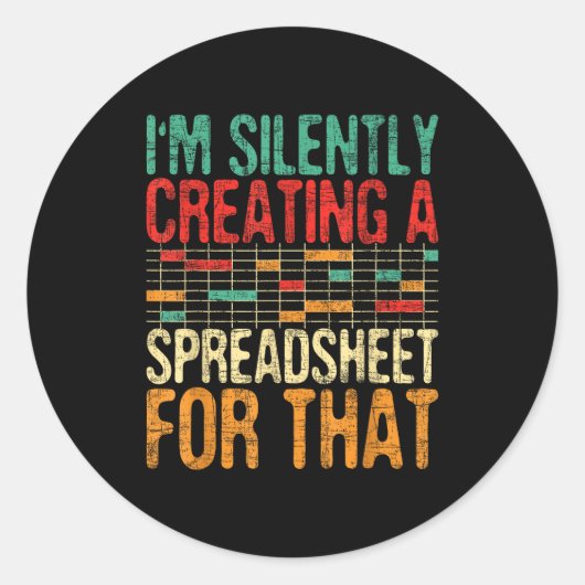 I'm Silently Creating A Spreadsheet - Actuary Stat Runder Aufkleber (Vorderseite)