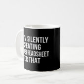 I'm Silently Creating A Spreadsheet For That Funny Kaffeetasse (Vorderseite Links)