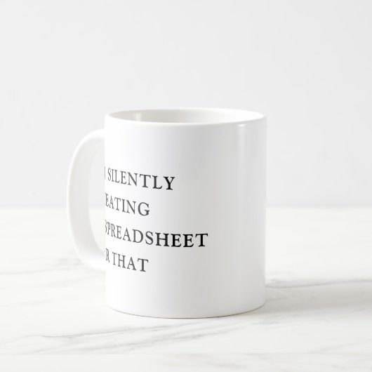 I'm Silently Creating A Spreadsheet For That Funny Kaffeetasse (Vorderseite Links)