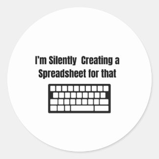 I'm Silently Creating A Spreadsheet Runder Aufkleber