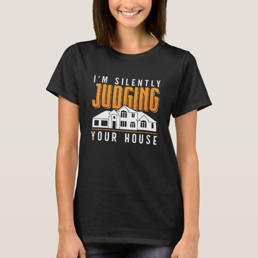 I'm Silently Judging Your House Job Architecture A T-Shirt (Vorderseite)